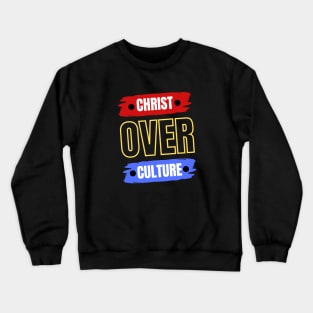 Christ Over Culture | Christian Crewneck Sweatshirt